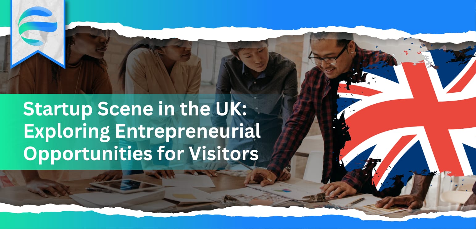 Startup Scene in the UK: Exploring Entrepreneurial Opportunities for Visitors